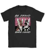 Be Proud, Bark Loud T-Shirt