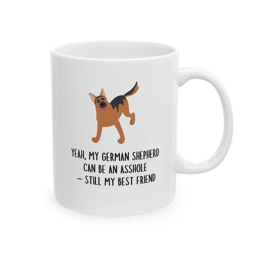 Yeah, My German Shepherd’s an A**hole Mug