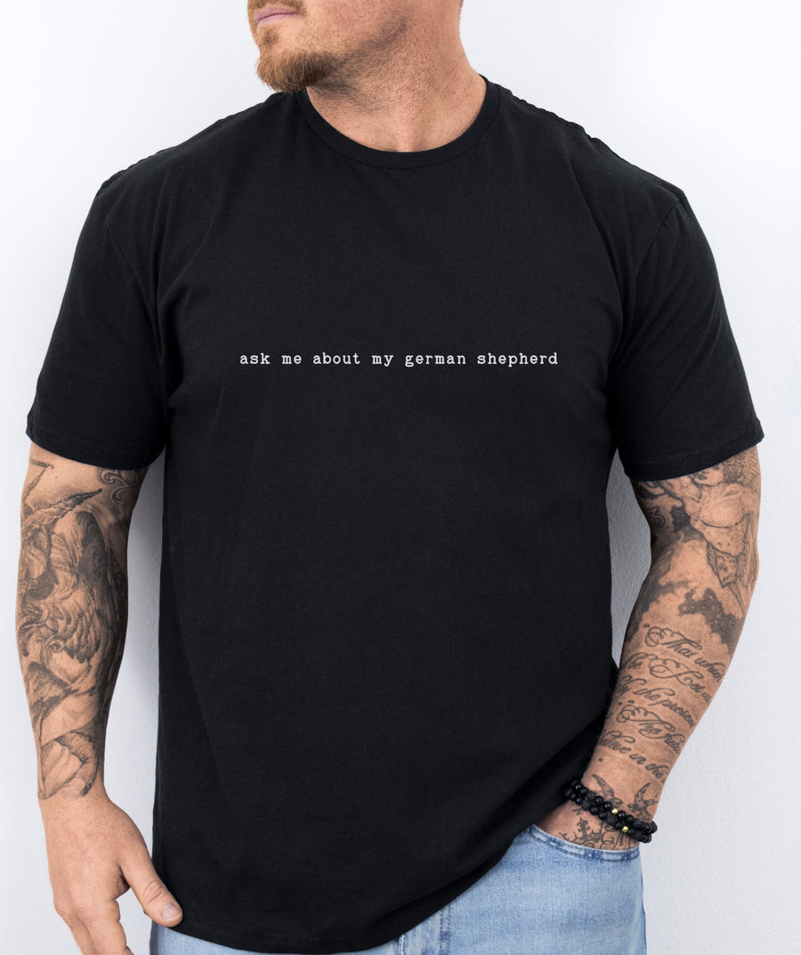 Ask Me About My German Shepherd T-Shirt