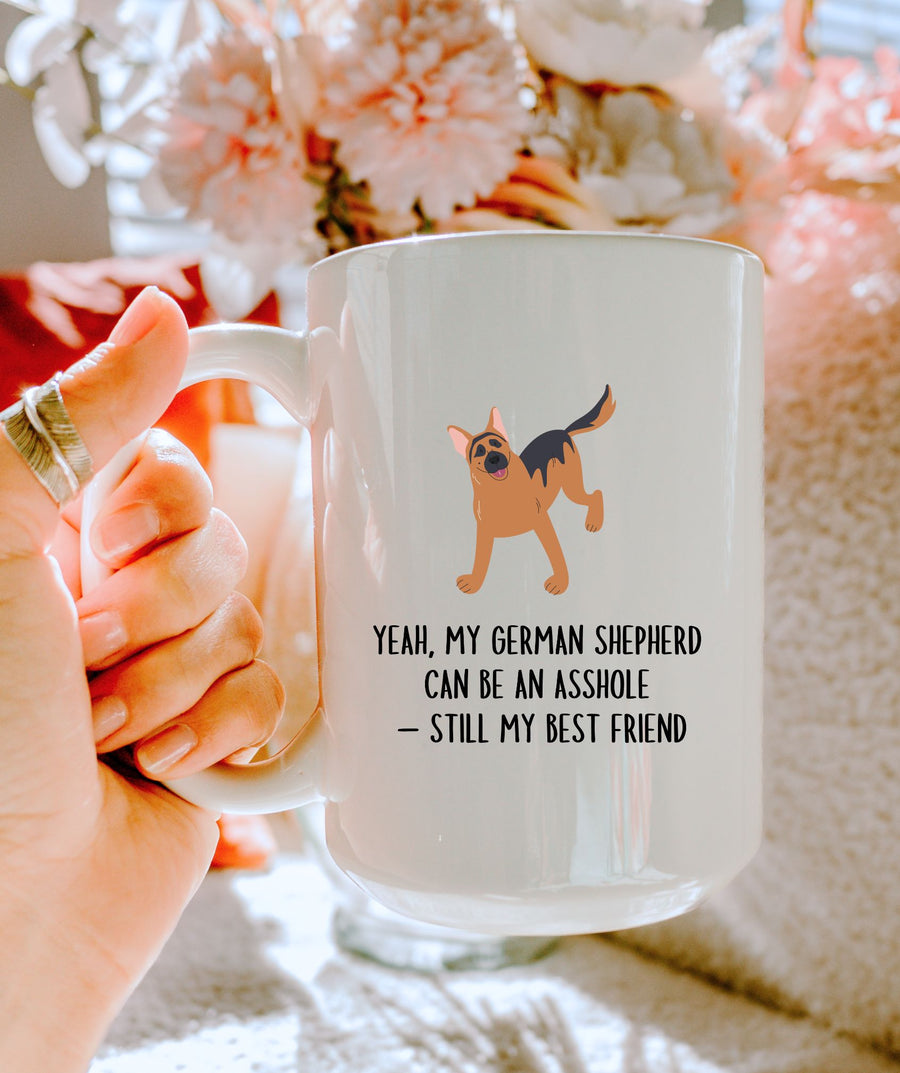 Yeah, My German Shepherd’s an A**hole Mug